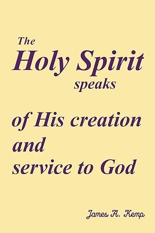 The Holy Spirit Speaks of His Creation and Service to God — book cover